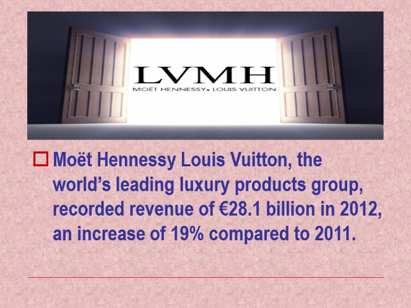 Moët Hennessy Louis Vuitton, the world’s leading luxury products group, recorded revenue of €28.1